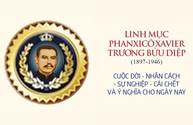 LINH MỤC PHANXICÔ XAVIER TRƯƠNG BỬU DIỆP (1897-1946) - CUỘC ĐỜI, NHÂN CÁCH, SỰ NGHIỆP, CÁI CHẾT VÀ Ý NGHĨA CHO NGÀY NAY